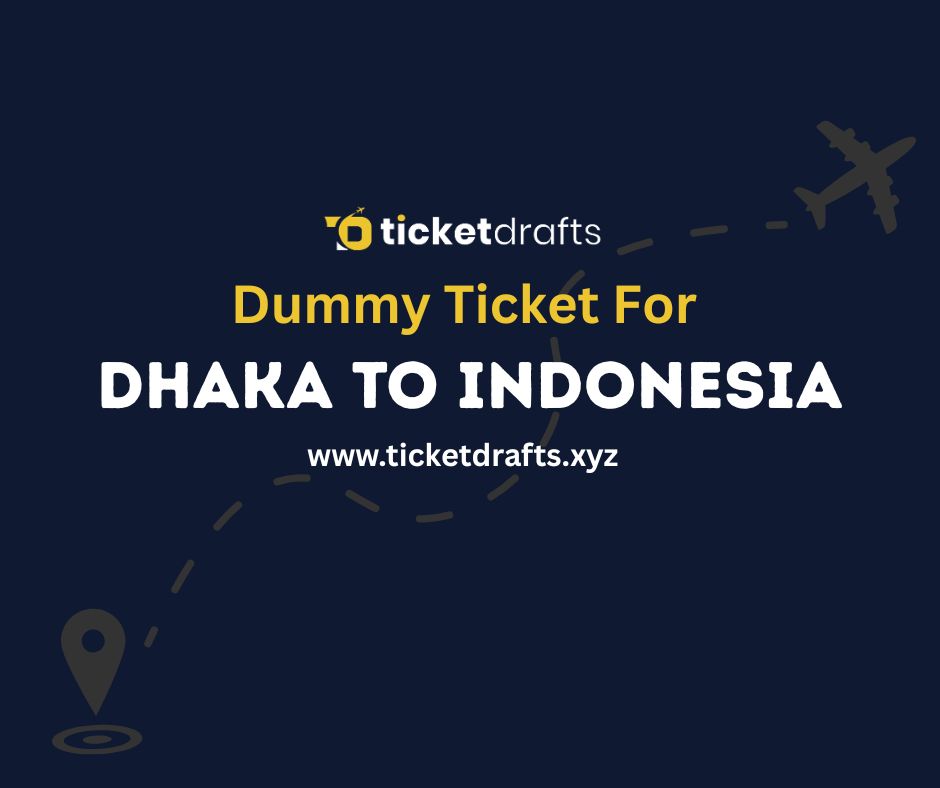 Dummy Ticket for Dhaka to Indonesia | Ticketdrafts